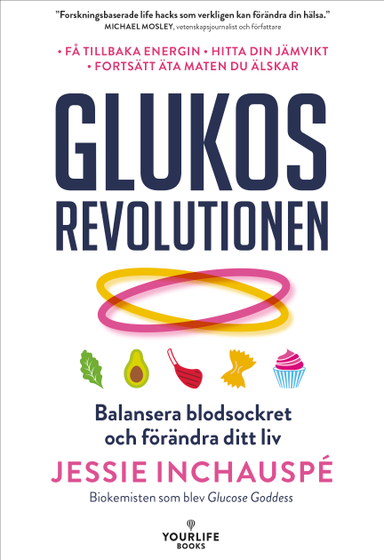 Glukosrevolutionen : balansera ditt blodsocker och förändra ditt liv; Jessie Inchauspé; 2024