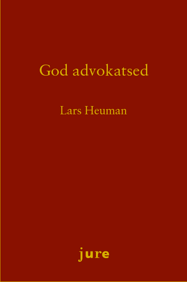 God advokatsed - Rättsbildning och disciplinnämndens motiveringar; Lars Heuman; 2013