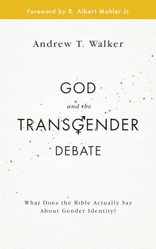 God and the Transgender Debate; Andrew T. Walker; 2017