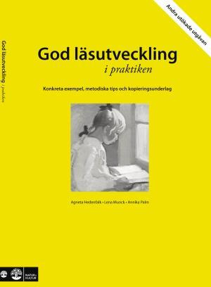 God läsutveckling i praktiken- 2:a utökade utgåvan : Konkreta exempel, meto; Annika Palm, Lena Munck, Agneta Hedenfalk; 2009