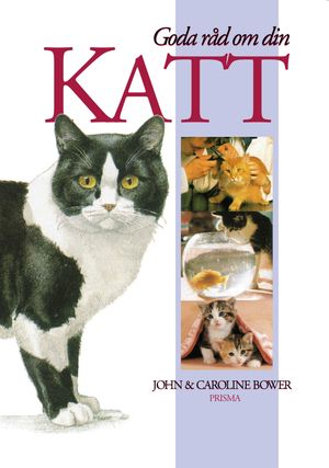 Goda råd om din katt; Caroline Bower, John Bower; 2000