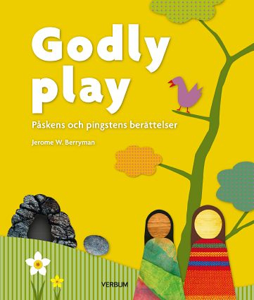 Godly play - Påskens och pingstens berättelser; Jerome W. Berryman; 2019