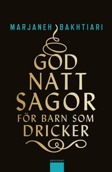 Godnattsagor för barn som dricker; Marjaneh Bakhtiari; 2013