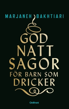 Godnattsagor för barn som dricker; Marjaneh Bakhtiari; 2017