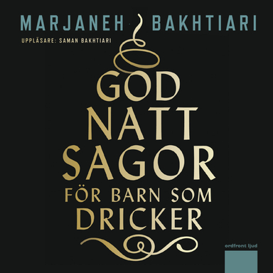 Godnattsagor för barn som dricker; Marjaneh Bakhtiari; 2013