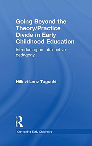 Going Beyond the Theory/Practice Divide in Early Childhood Education; Hillevi Lenz Taguchi; 2009