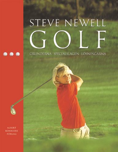 Golf : grunderna, specialslagen, lösningarna; Steve Newell; 2005