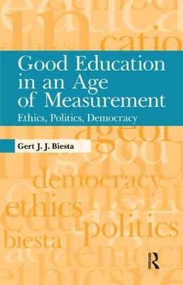 Good Education in an Age of Measurement; Gert J J Biesta; 2010