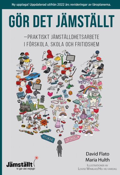 Gör det jämställt : praktiskt jämställdhetsarbete i förskola, skola och fritidshem; David Flato, Maria Hulth; 2021