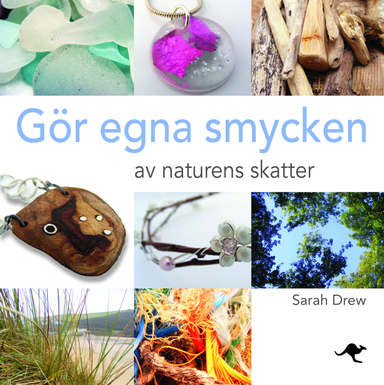 Gör egna smycken av naturens skatter; Sarah Drew; 2012