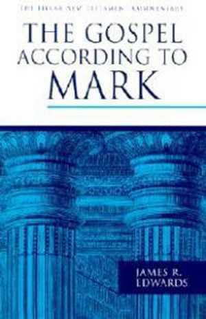 Gospel According To Mark; James R Edwards; 2001