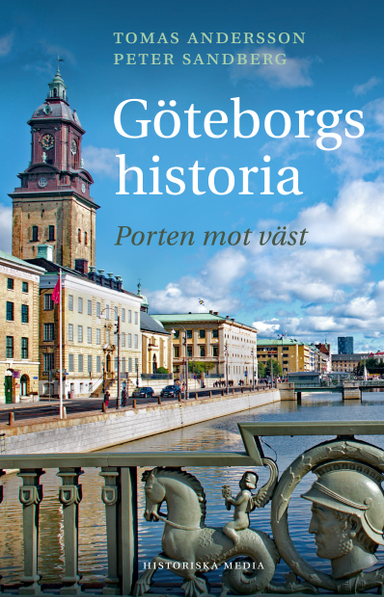 Göteborgs historia : porten mot väst; Tomas Andersson, Peter Sandberg; 2023