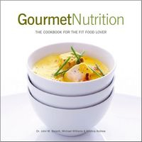 Gourmet Nutrition: The Cookbook for the Fit Food Lover; John M. Berardi, Michael Williams, Kristina Andrew