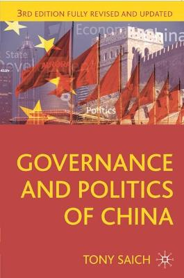 Governance and Politics of China; Tony Saich; 2010