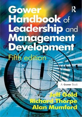 Gower Handbook of Leadership and Management Development; Richard Thorpe, Jeff Gold, Alan Mumford; 2010