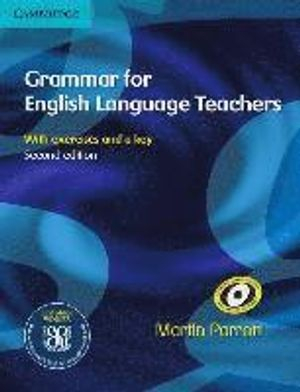 Grammar for English Language Teachers; Martin Parrott; 2010