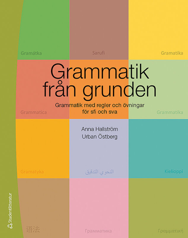 Grammatik från grunden - Grammatik med regler och övningar för sfi och sva; Anna Hallström, Urban Östberg; 2016