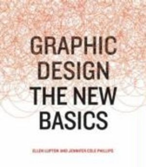 Graphic Design; Ellen Lupton, Jennifer Cole Phillips; 2008