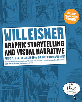 Graphic storytelling and visual narrative : principles and practices from the legendary cartoonist; Will Eisner; 2008