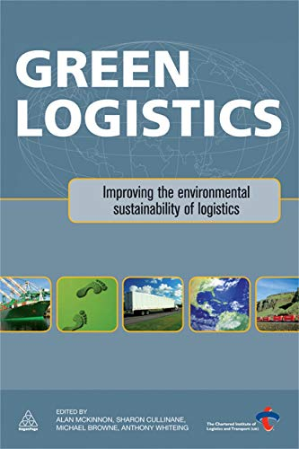 Green Logistics; Alan McKinnon, Sharon Cullinane, Michael Browne, Anthony Whiteing, Maja Piecyk; 2010