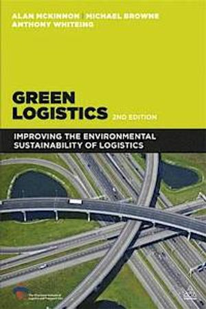 Green Logistics; Alan McKinnon, Sharon Cullinane, Michael Browne, Anthony Whiteing, Maja Piecyk; 2012