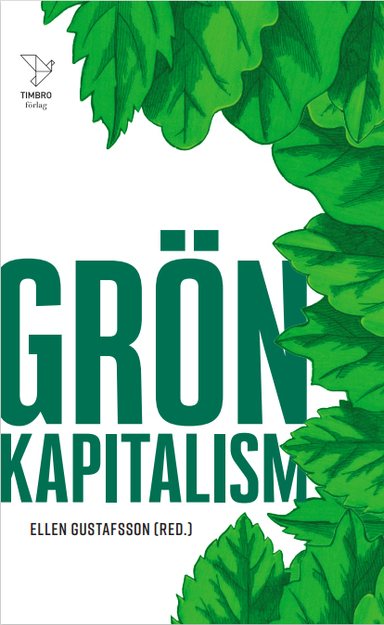 Grön kapitalism; Ellen Gustafsson, Mattias Svensson, Runar Brännlund, Edvard Hollertz, Johan Norberg, Jonas Grafström, Joakim Broman, Payam Moula, PM Nilsson, Maria Sunér; 2022