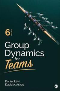 Group Dynamics for Teams; Daniel Levi, David A Askay; 2020