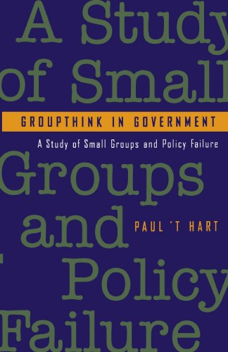 Groupthink in Government; Paul 'T Hart; 1994