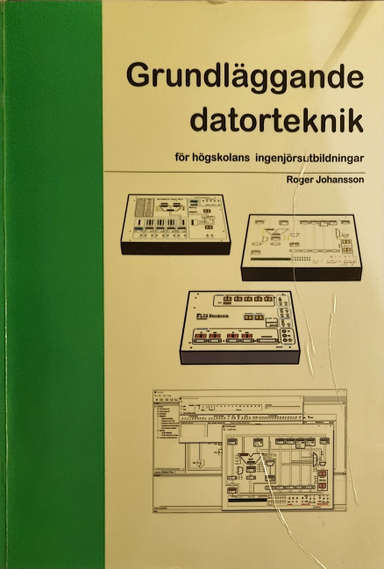 Grundläggande datorteknik för högskolans ingenjörsutbildningar; Roger Johansson; 2021