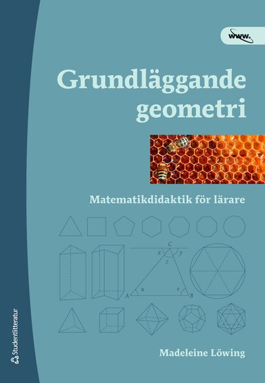 Grundläggande geometri : matematikdidaktik för lärare; Madeleine Löwing; 2011