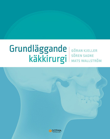 Grundläggande käkkirurgi; Göran Kjeller, Sören Sagne, Mats Wallström; 2022