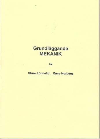 Grundläggande MEKANIK; Norberg Rune, Lönnelid Sture; 2014