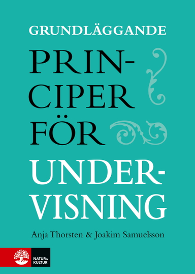 Grundläggande principer för undervisning; Anja Thorsten, Joakim Samuelsson; 2023