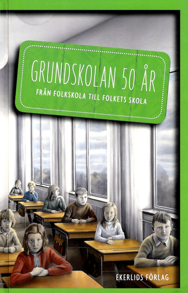 Grundskolan 50 år : från folkskola till folkets skola; Birgitta Andersson, Mikael Damberg, Trevor Dolan, Lotta Edholm, Metta Fjelkner, Gustaf Fridolin, Lennart Grosin, Lena Hjelm-Wallén, Christer Iskasson, Larz Johansson, Dag Jonsson, Tobias Krantz, Hans Albin Larsson, Johan Ohlsson, Margareta Pålsson, Bo Sundblad, Karl-Petter Thorwaldsson, Per Thullberg, Gunnar Wetterberg; 2012