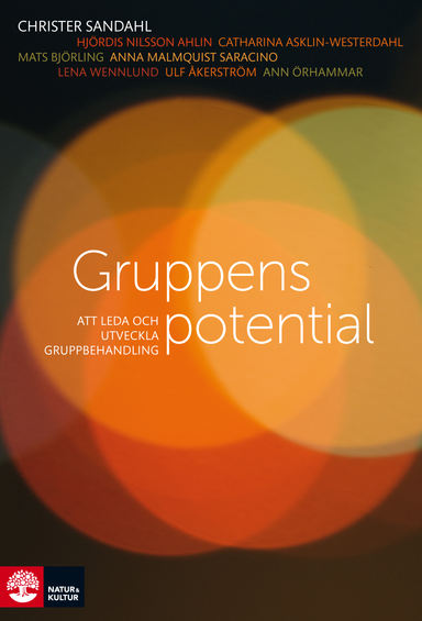 Gruppens potential : att leda och utveckla gruppbehandling; Christer Sandahl, Hjördis Nilsson Ahlin, Caatharina Asklin-Westerdahl, Mats Björling, Anna Malmquist Saracino, Lena Wennlund, Ulf Åkerström, Ann Örhammar; 2014