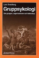 Grupppsykologi: om grupper, organisationer och ledarskap; Lars Svedberg; 1997