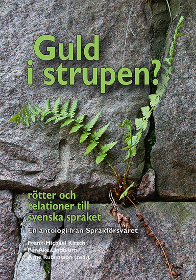 Guld i strupen? Rötter och relationer till svenska språket; Lars-Gunnar Andersson, Verena Reichel, Arne Rubensson, Frank-Michael Kirsch, Björn Ranelid, Bengt Berg, Katarina Gäddnäs, Annemarie Krarup, Finn-Erik Vinje, Mia Mårtensson, Ingrid Ramberg, Donald A. Hughes, John Alexander, Raoul J. Granqvist, Marika Tandefelt, Kenneth Myntti, Leif Höckerstedt, Hillo Nordström, Inger Viklund-Persson, Birgitta Agazzi; 2014