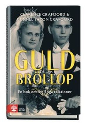 Guldbröllop : om livslånga relationer; Clarence Crafoord, Gunnel Saxon Crafoord; 2013