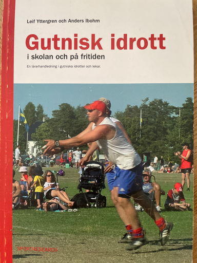 Gutnisk idrott i skolan och på fritiden: en lärarhandledning i gutniska idrotter och lekar; Leif Yttergren; 2011