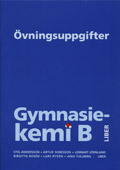 Gymnasiekemi B Övningsuppgift; Stig Andersson, Artur Sonesson, Lennart Jörnland, Birgitta Rosén, Lars Rydén, Aina Tullberg; 2004