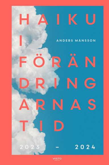 Haiku i förändringarnas tid : 2023-2024; Anders Månsson; 2024