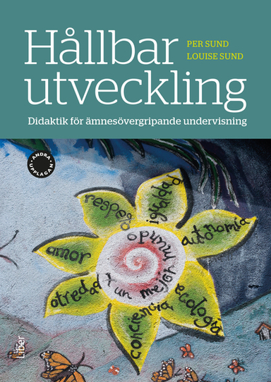 Hållbar utveckling : didaktik för ämnesövergripande undervisning; Per Sund, Louise Sund; 2024