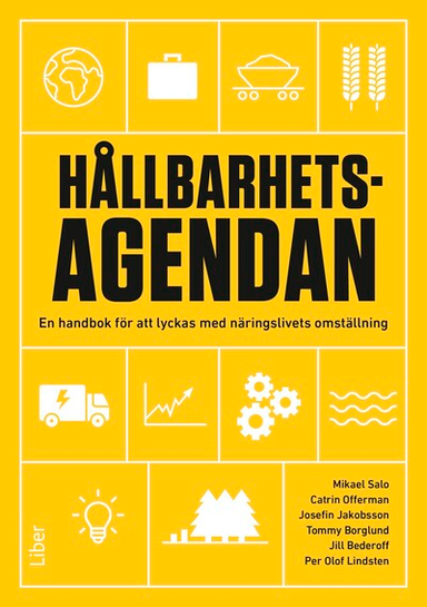 Hållbarhetsagendan : en handbok för att lyckas med näringslivets omställning; Josefin Jakobsson, Catrin Offerman, Mikael Salo, Tommy Borglund, Per Olof Lindsten, Jill Bederoff; 2025