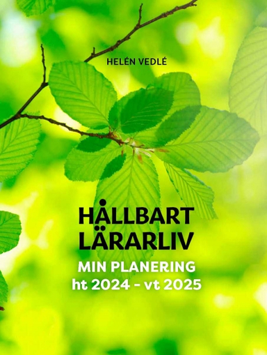 Hållbart lärarliv - Min planering 24/25 (stående A4); Helén Vedlé; 2024