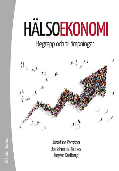 Hälsoekonomi - Begrepp och tillämpningar; Josefine Persson, José Ferraz-Nunes, Ingvar Karlberg; 2019