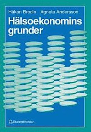 Hälsoekonomins grunder; Håkan Brodin, Agneta Andersson; 1998