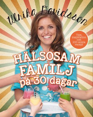 Hälsosam familj på 30 dagar; Ulrika Davidsson; 2014