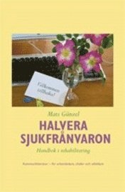 Halvera sjukfrånvaron; Mats Günzel; 2006