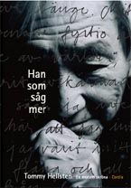 Han som såg mer : en modern skröna; Tommy Hellsten; 2003