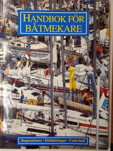 Handbok för båtmekare : förbättringar, reparationer och underhåll av fritidsbåtar av glasfiberarmerad plast; Anders Engström, Bengt O. Hult; 1995